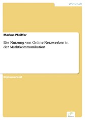 Die Nutzung von Online-Netzwerken in der Marktkommunikation