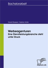 Werbeagenturen - eine Dienstleistungsbranche steht unter Druck