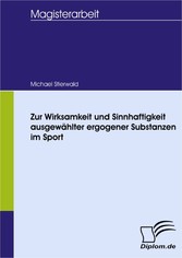 Zur Wirksamkeit und Sinnhaftigkeit ausgewählter ergogener Substanzen im Sport