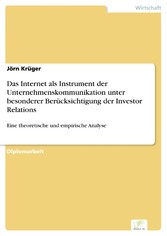 Das Internet als Instrument der Unternehmenskommunikation unter besonderer Berücksichtigung der Investor Relations