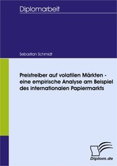 Preistreiber auf volatilen Märkten - eine empirische Analyse am Beispiel des internationalen Papiermarkts