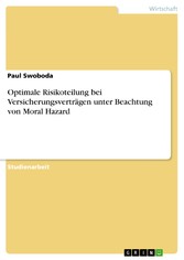 Optimale Risikoteilung bei Versicherungsverträgen unter Beachtung von Moral Hazard