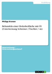 Behandeln einer Holzoberfläche mit Öl (Unterweisung Schreiner / Tischler / -in)