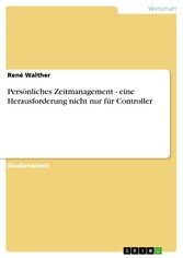 Persönliches Zeitmanagement - eine Herausforderung nicht nur für Controller