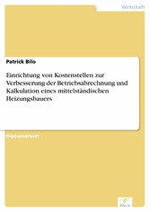 Einrichtung von Kostenstellen zur Verbesserung der Betriebsabrechnung und Kalkulation eines mittelständischen Heizungsbauers