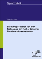 Einsatzmöglichkeiten von RFID-Technologie am Point of Sale eines Einzelhandelsunternehmens