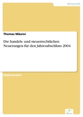 Die handels- und steuerrechtlichen Neuerungen für den Jahresabschluss 2004