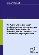 Die Auswirkungen des neuen Landespersonalvertretungsgesetzes Nordrhein-Westfalen auf die Beteiligungsrechte des Personalrats in personellen Angelegenheiten