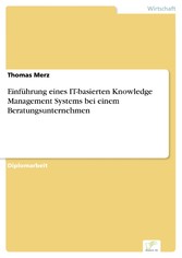 Einführung eines IT-basierten Knowledge Management Systems bei einem Beratungsunternehmen