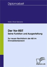 Der Vor-REIT - seine Funktion und Ausgestaltung - zur neuen Rechtsform der AG im Immobilienbereich