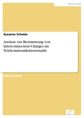 Ansätze zur Bestimmung von Interconnection Charges im Telekommunikationsmarkt