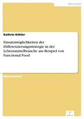 Einsatzmöglichkeiten der Differenzierungsstrategie in der Lebensmittelbranche am Beispiel von Functional Food