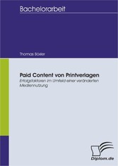 Paid Content von Printverlagen - Erfolgsfaktoren im Umfeld einer veränderten Mediennutzung