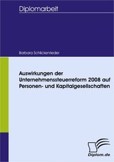 Auswirkungen der Unternehmenssteuerreform 2008 auf Personen- und Kapitalgesellschaften