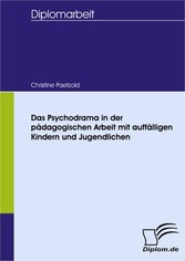 Das Psychodrama in der pädagogischen Arbeit mit auffälligen Kindern und Jugendlichen