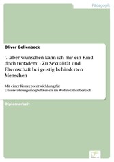 '...aber wünschen kann ich mir ein Kind doch trotzdem' - Zu Sexualität und Elternschaft bei geistig behinderten Menschen