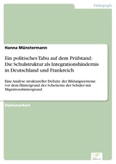 Ein politisches Tabu auf dem Prüfstand: Die Schulstruktur als Integrationshindernis in Deutschland und Frankreich