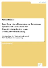 Erstellung eines Konzeptes zur Ermittlung spezifischer Kennzahlen für Dienstleistungskosten in der Gebäudebewirtschaftung