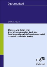 Chancen und Risiken einer Unternehmensakquisition durch eine Zwischengesellschaft als Finanzierungsmodell, dargestellt am Beispiel NewCo