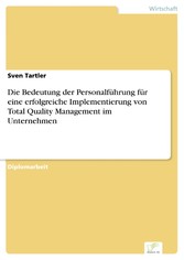 Die Bedeutung der Personalführung für eine erfolgreiche Implementierung von Total Quality Management im Unternehmen