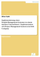 Implementierung eines Projekt-Management-Systemes in einem irischen Unternehmen / Implementation of A Project Management System in An Irish Company