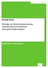 Beiträge zur Betriebsoptimierung solarthermisch betriebener Adsorptionskälteanlagen