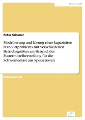 Modellierung und Lösung eines kapazitären Standortproblems mit verschiedenen Betriebsgrößen am Beispiel der Futtermittelherstellung für die Schweinemast aus Speiseresten