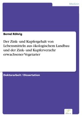 Der Zink- und Kupfergehalt von Lebensmitteln aus ökologischem Landbau und der Zink- und Kupferverzehr erwachsener Vegetarier