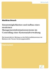 Einsatzmöglichkeiten und Aufbau eines modernen Managementinformationssystems im Controlling einer Kommunalverwaltung