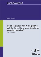 Welchen Einfluss hat Pornographie auf die Entwicklung der männlichen sexuellen Identität?