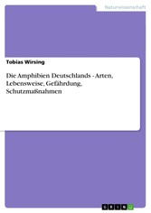 Die Amphibien Deutschlands - Arten, Lebensweise, Gefährdung, Schutzmaßnahmen