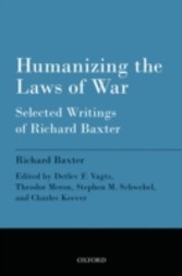 Humanizing the Laws of War: Selected Writings of Richard Baxter