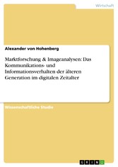 Marktforschung & Imageanalysen: Das Kommunikations- und Informationsverhalten der älteren Generation im digitalen Zeitalter