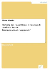 Stärkung des Finanzplatzes Deutschlands durch das Zweite Finanzmarktförderungsgesetz?