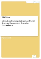 Internationalisierungsstrategien des Human Resource Managements deutscher Unternehmen