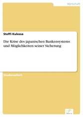 Die Krise des japanischen Bankensystems und Möglichkeiten seiner Sicherung