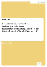 Der Entwurf eines Deutschen Rechnungsstandards zur Segmentberichterstattung (E-DRS 3) - Ein Vergleich mit den Vorschriften des IASC