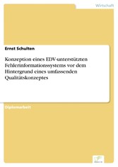 Konzeption eines EDV-unterstützten Fehlerinformationssystems vor dem Hintergrund eines umfassenden Qualitätskonzeptes