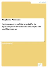 Anforderungen an Führungskräfte im Spannungsfeld zwischen Sozialkompetenz und Narzissmus