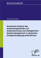 Empirische Analyse des Anwendungsstandes von Kostenrechnung und strategischem Kostenmanagement in deutschen Energieversorgungsunternehmen