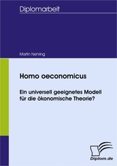 Homo oeconomicus – ein universell geeignetes Modell für die ökonomische Theorie?