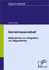 Gemeinwesenarbeit - Maßnahmen zur Integration von MigrantInnen