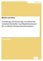 Gestaltung und Steuerung von Harmonie zwischen Hersteller- und Handelssystemen bei vertikalen Kooperationskonzepten