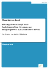 Planung als Grundlage einer bedarfsgerechten Steuerung des Pflegeangebotes auf kommunaler Ebene