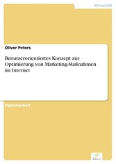 Benutzerorientiertes Konzept zur Optimierung von Marketing-Maßnahmen im Internet