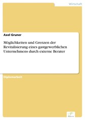 Möglichkeiten und Grenzen der Revitalisierung eines gastgewerblichen Unternehmens durch externe Berater