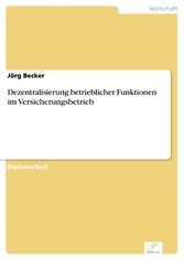 Dezentralisierung betrieblicher Funktionen im Versicherungsbetrieb