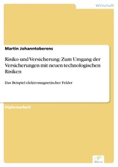 Risiko und Versicherung: Zum Umgang der Versicherungen mit neuen technologischen Risiken