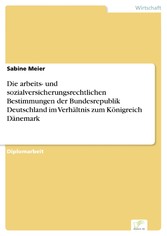 Die arbeits- und sozialversicherungsrechtlichen Bestimmungen der Bundesrepublik Deutschland im Verhältnis zum Königreich Dänemark