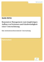 Reputation Management zum langfristigen Aufbau von Vertrauen und Glaubwürdigkeit einer Unternehmung